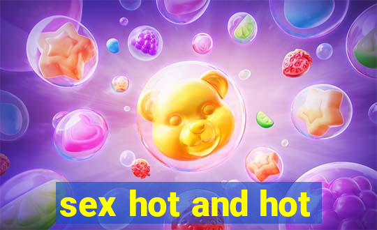 sex hot and hot